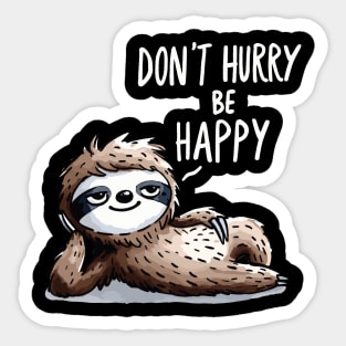Dont hurry be Happy Sloth (Back Print) Sticker